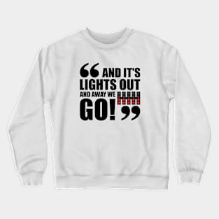 "And It's Light Out And Away We Go" F1 Quote Design Crewneck Sweatshirt